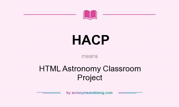 What does HACP mean? It stands for HTML Astronomy Classroom Project