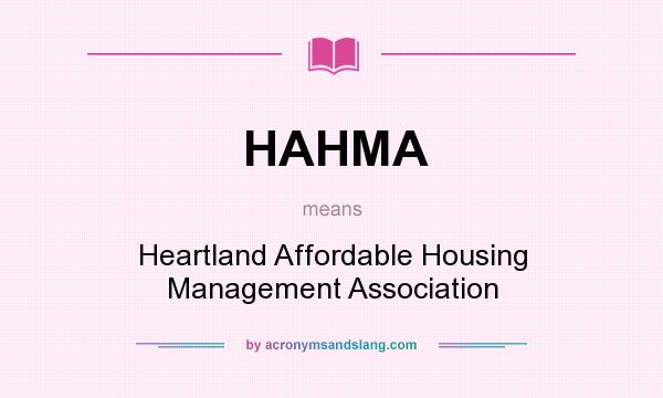 What does HAHMA mean? It stands for Heartland Affordable Housing Management Association