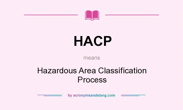What does HACP mean? It stands for Hazardous Area Classification Process