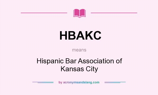 What does HBAKC mean? It stands for Hispanic Bar Association of Kansas City