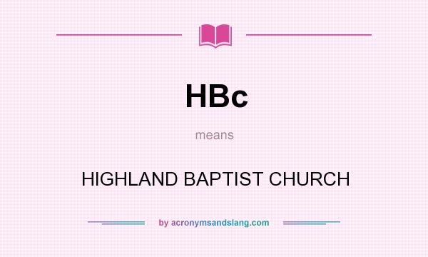 What does HBc mean? It stands for HIGHLAND BAPTIST CHURCH
