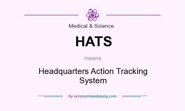 What does HATS mean? It stands for Headquarters Action Tracking System