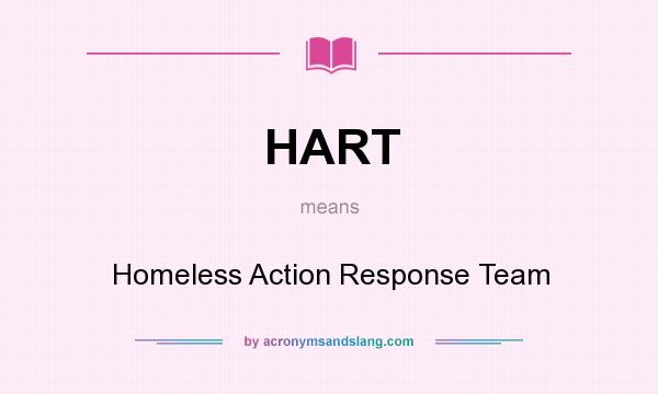 What does HART mean? It stands for Homeless Action Response Team