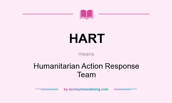 What does HART mean? It stands for Humanitarian Action Response Team
