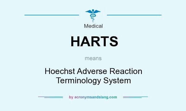 What does HARTS mean? It stands for Hoechst Adverse Reaction Terminology System