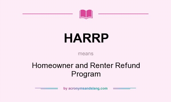 What does HARRP mean? It stands for Homeowner and Renter Refund Program