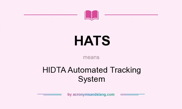 What does HATS mean? It stands for HIDTA Automated Tracking System