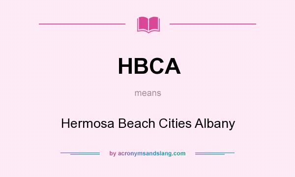 What does HBCA mean? It stands for Hermosa Beach Cities Albany
