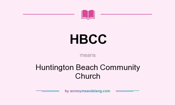 What does HBCC mean? It stands for Huntington Beach Community Church