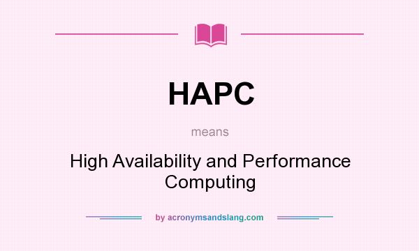 What does HAPC mean? It stands for High Availability and Performance Computing