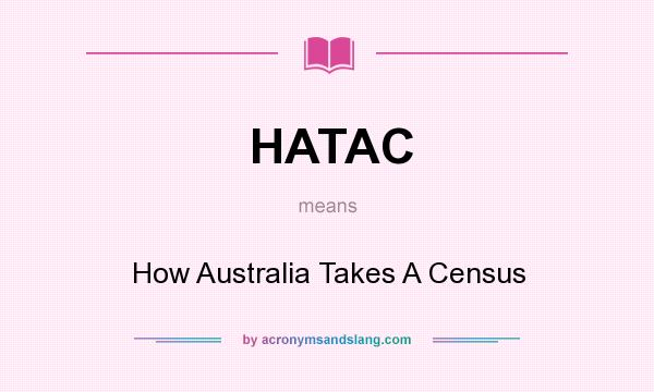 What does HATAC mean? It stands for How Australia Takes A Census