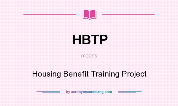 What does HBTP mean? It stands for Housing Benefit Training Project