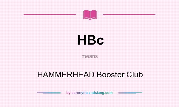 What does HBc mean? It stands for HAMMERHEAD Booster Club