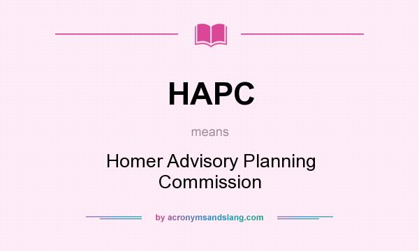 What does HAPC mean? It stands for Homer Advisory Planning Commission
