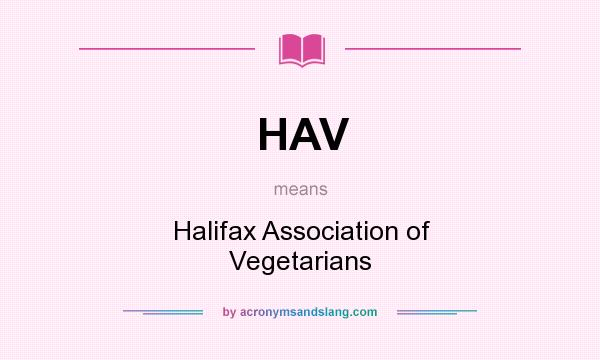What does HAV mean? It stands for Halifax Association of Vegetarians