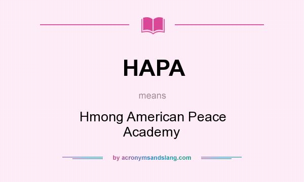 What does HAPA mean? It stands for Hmong American Peace Academy