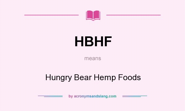 What does HBHF mean? It stands for Hungry Bear Hemp Foods