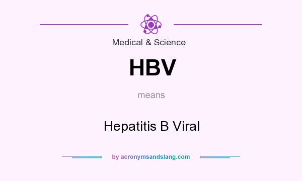 What does HBV mean? It stands for Hepatitis B Viral