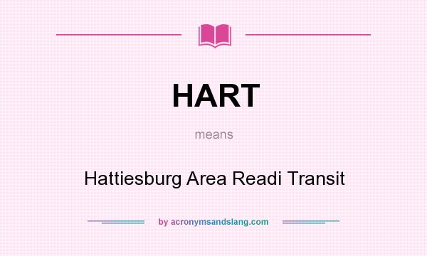 What does HART mean? It stands for Hattiesburg Area Readi Transit