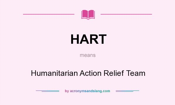 What does HART mean? It stands for Humanitarian Action Relief Team