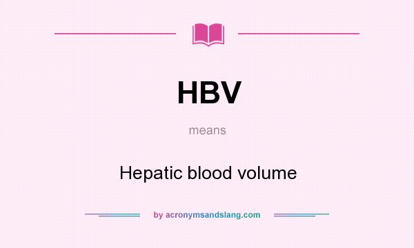 What does HBV mean? It stands for Hepatic blood volume