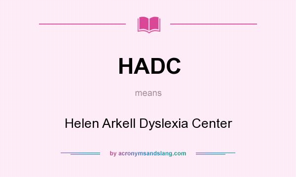 What does HADC mean? It stands for Helen Arkell Dyslexia Center