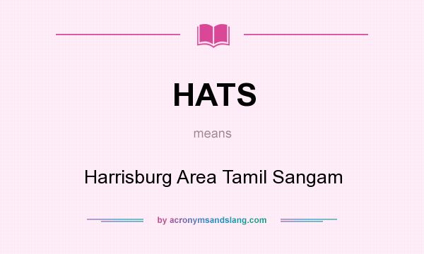 What does HATS mean? It stands for Harrisburg Area Tamil Sangam