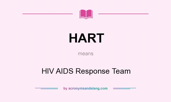 What does HART mean? It stands for HIV AIDS Response Team
