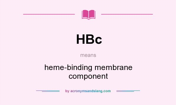 What does HBc mean? It stands for heme-binding membrane component