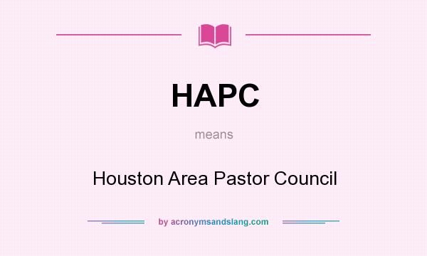 What does HAPC mean? It stands for Houston Area Pastor Council