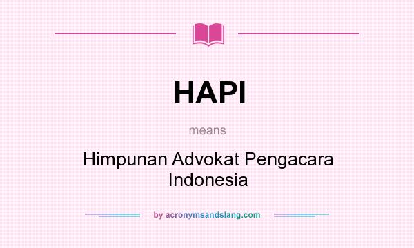 What does HAPI mean? It stands for Himpunan Advokat Pengacara Indonesia