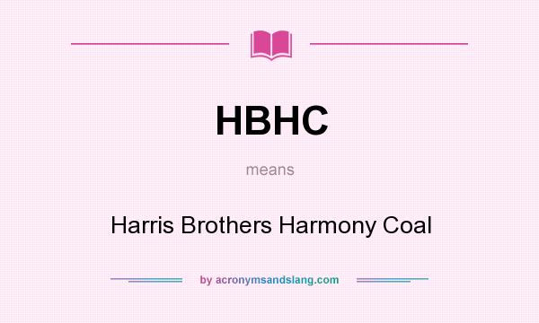 What does HBHC mean? It stands for Harris Brothers Harmony Coal