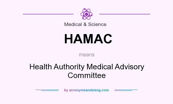 What does HAMAC mean? It stands for Health Authority Medical Advisory Committee