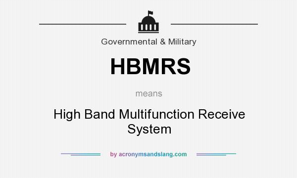 What does HBMRS mean? It stands for High Band Multifunction Receive System