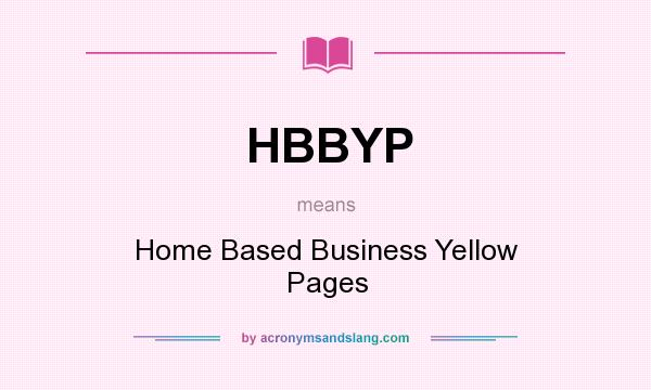 What does HBBYP mean? It stands for Home Based Business Yellow Pages