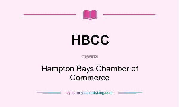 What does HBCC mean? It stands for Hampton Bays Chamber of Commerce