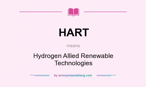 What does HART mean? It stands for Hydrogen Allied Renewable Technologies