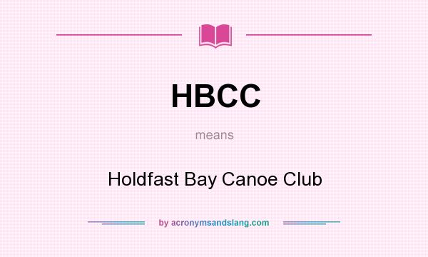 What does HBCC mean? It stands for Holdfast Bay Canoe Club