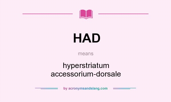 What does HAD mean? It stands for hyperstriatum accessorium-dorsale