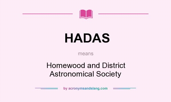 What does HADAS mean? It stands for Homewood and District Astronomical Society