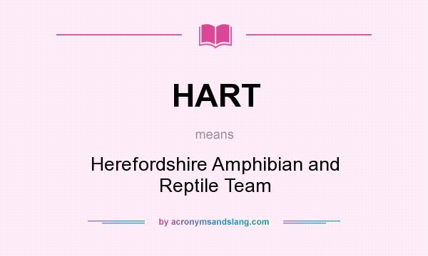 What does HART mean? It stands for Herefordshire Amphibian and Reptile Team