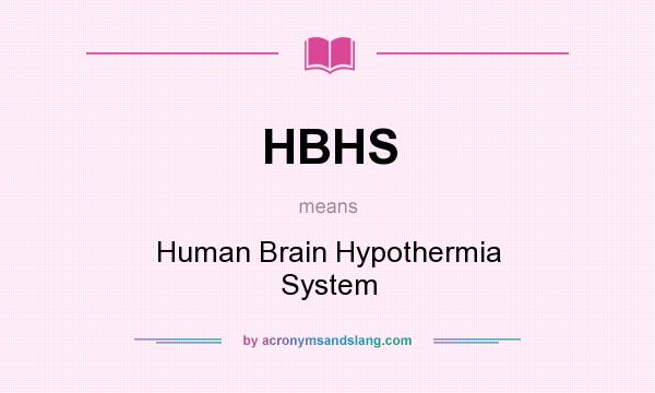 What does HBHS mean? It stands for Human Brain Hypothermia System