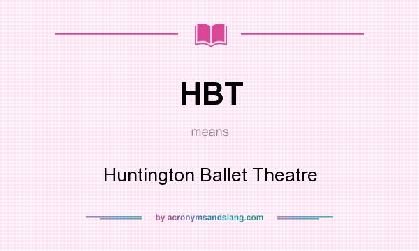 What does HBT mean? It stands for Huntington Ballet Theatre