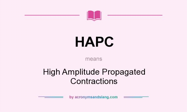 What does HAPC mean? It stands for High Amplitude Propagated Contractions