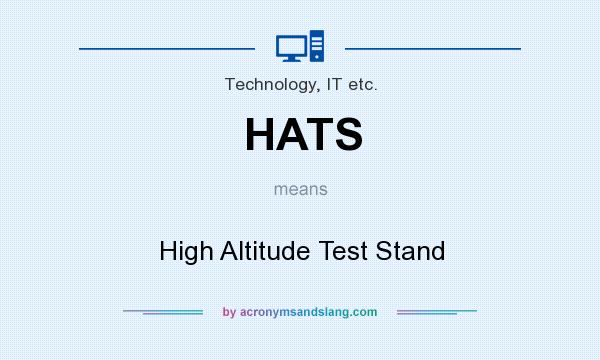What does HATS mean? It stands for High Altitude Test Stand