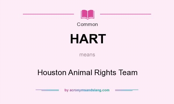 What does HART mean? It stands for Houston Animal Rights Team