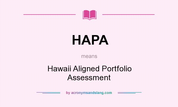 What does HAPA mean? It stands for Hawaii Aligned Portfolio Assessment