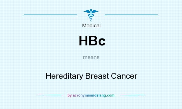 What does HBc mean? It stands for Hereditary Breast Cancer