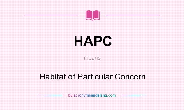 What does HAPC mean? It stands for Habitat of Particular Concern