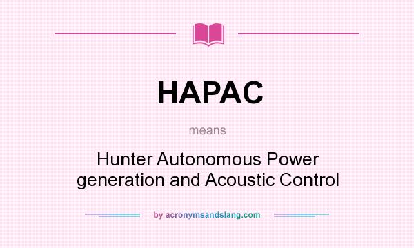 What does HAPAC mean? It stands for Hunter Autonomous Power generation and Acoustic Control